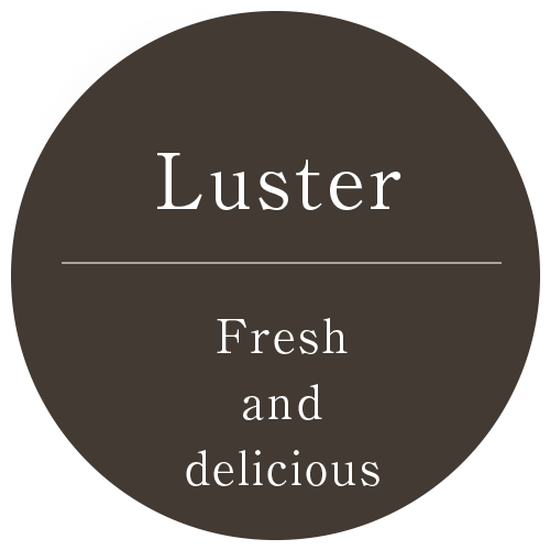 Luster-Fresh and delicious